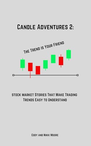 Candle Adventures 2: The Trend is Your Friend: Stock Market Stories That Make Trading Trends Easy to Understand (Candle Adventures for Kids) (English Edition)