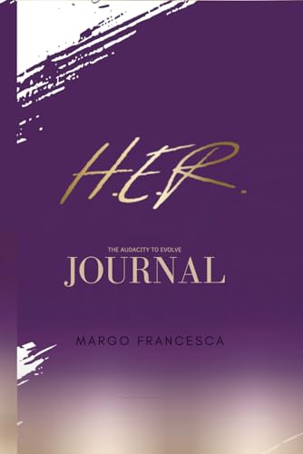 H.E.R. Journal: The Audacity to Evolve (The Audacity to Evolve Collection)