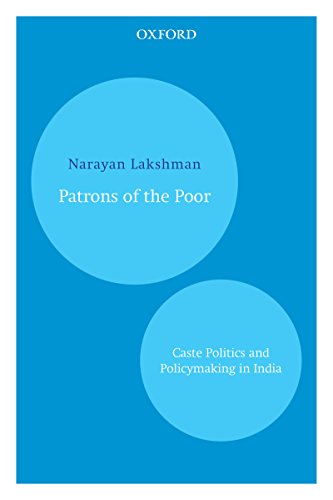 Patrons of the Poor: Caste Politics and Policymaking in India