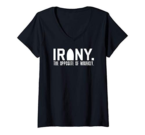 Mujer Irony: The Opposite of Wrinkly Funny Sarcastic Wordplay Pun Camiseta Cuello V