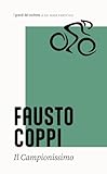 Fausto Coppi. Il campionissimo