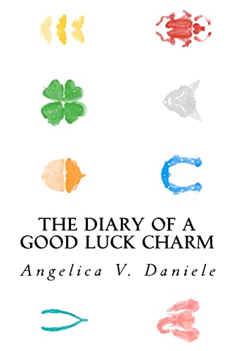 The Diary of a Good Luck Charm: A true story of love, deceit, redemption, and renewal