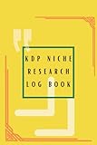 KDP Niche Research Logbook: Keep Track Of Your Niche Research And Book Ideas with this Low Content Book Research Template and Focus On Niche Research For KDP Book Creation