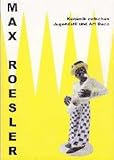 Max Roesler. Keramik zwischen Jugendstil und Art Deco