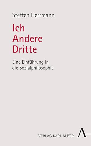 Ich – Andere – Dritte: Eine Einführung in die Sozialphilosophie (German Edition)