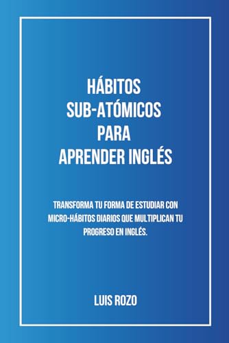 Hábitos Sub-Atómicos para Aprender Inglés
