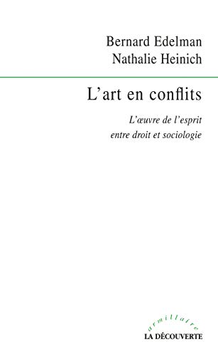 L'art en conflits. L'oeuvre de l'esprit entre droit et sociologie. L'art en conflits. L'oeuvre de l'esprit entre droit et sociologie.