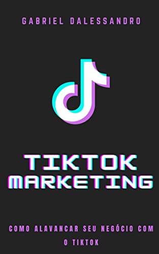 Tiktok Marketing: descubra como vender pelo tiktok
