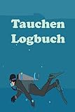 Tauchen Logbuch: Personalisiertes Tauchlogbuch zur Dokumentation von Taucherlebnissen