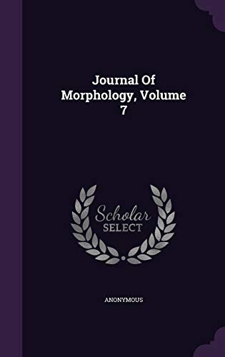 Journal Of Morphology, Volume 7 1354834437 Book Cover