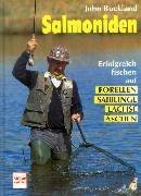 Salmoniden. Erfolgreich fischen auf Forellen, Saiblinge, Lachse, Äschen.