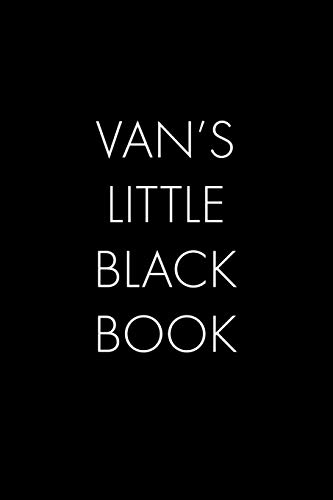 Van's Little Black Book: The Perfect Dating Companion for a Handsome Man Named Van. A secret place for names, phone numbers, and addresses.