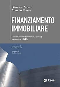 Finanziamento immobiliare: Finanziamenti strutturati, leasing, mezzanine e NPL (Cultura di impresa)