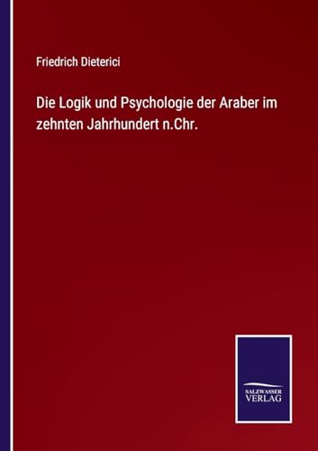 Die Logik und Psychologie der Araber im zehnten Jahrhundert n.Chr. (German Edition)