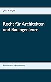Recht für Architekten und Bauingenieure: Basiswissen für Projektleiter