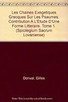 Les Chaines Exegetiques Grecques Sur Les Psaumes. Contribution a l'Etude d'Une Forme Litteraire. Tome 1 9068310593 Book Cover
