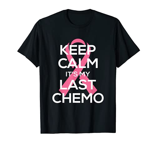 Last Day Quimioterapia Regalos Keep Calm Its My Last Chemo Camiseta