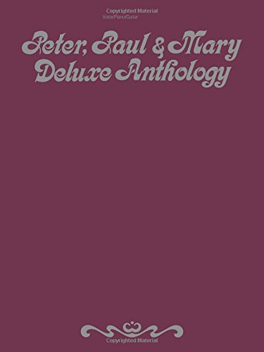 Peter, Paul & Mary Deluxe Anthology (Voice/Piano/Guitar) Piano, Vocal and Guitar Chords