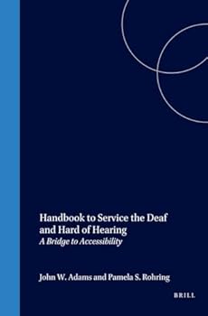 Hardcover Handbook to Service the Deaf and Hard of Hearing: A Bridge to Accessibility Book