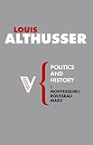 Politics and History: Montesquieu, Rousseau, Marx (Radical Thinkers)