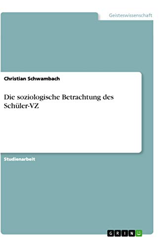Die soziologische Betrachtung des Schüler-VZ (German Edition)