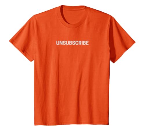 Unsubscribe from Everything - Opt Out - Email Unsubscribe T-Shirt, Youth, Orange, 4T