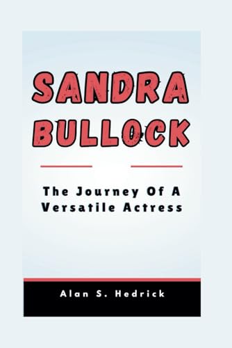 SANDRA BULLOCK BIOGRAPHY: The Journey Of A Versatile Actress