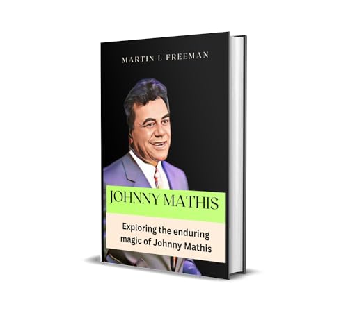 Couverture de JOHNNY MATHIS : Exploring the enduring magic of Johnny Mathis (English Edition)
