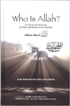 Who Is Allah? His Names and Attributes and Their Significance to the Individual Hardcover – January 1, 2011