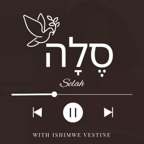Ep 40: Such a Time as This - God's Positioning Selah with Ishimwe Vestine.