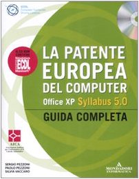 La patente europea del computer. Office XP. Syllabus 5.0. Guida completa. Con CD-ROM