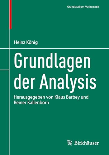 Grundlagen der Analysis: Herausgegeben von Klaus Barbey und Reiner Kallenborn (Grundstudium Mathematik)
