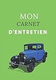  MON CARNET D\'ENTRETIEN: Suivi des opération effectué sur mon véhicule  tout type de véhicule  conseils pratique  a compléter  7x10 pouces