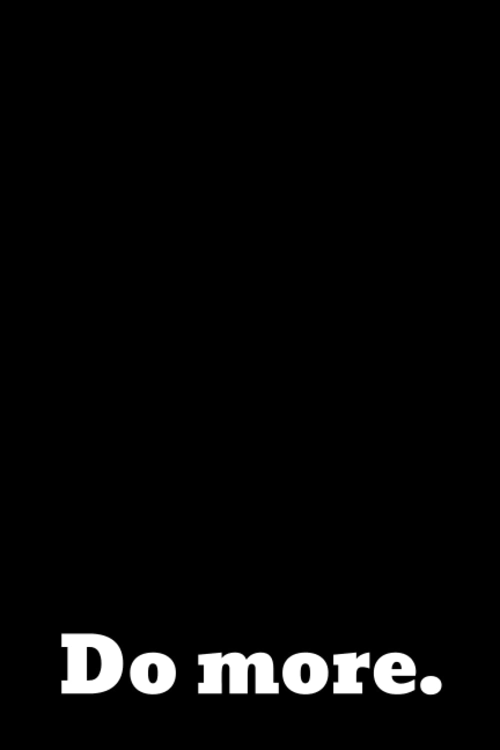 Do More. - Productivity Journal: Think less and Do More.
