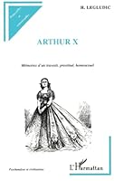 ARTHUR X: Mémoires d'un travesti, prostitué, homosexuel (French Edition) 2738495079 Book Cover