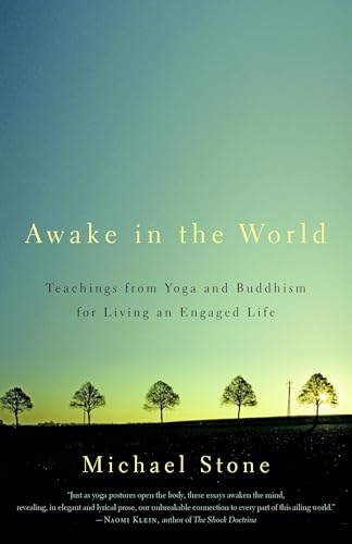 Awake in the World: Teachings from Yoga and Buddhism for Living an Engaged Life