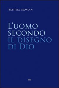 Vedi scheda su Amazon L'uomo secondo il disegno di Dio. Trattato di antropologia teologica