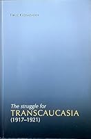 The Struggle for Transcaucasia 0956000401 Book Cover