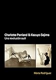  Charlotte Perriand & Kazuyo Sejima: Una revolución sutil (Spanish Edition)