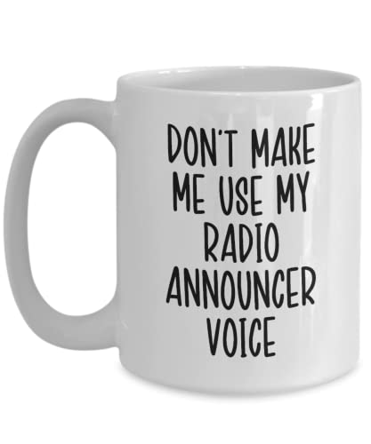 Dont Make Me Use My Radio Announcer Voice Mug, Radio Announcer Gifts, Funny Gift for Radio Announcer, Radio Announcer Mug for Men or Women