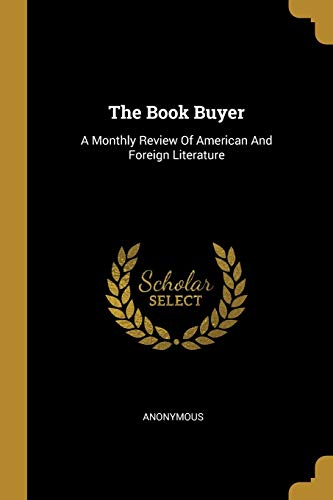 The Book Buyer: A Monthly Review Of American And Foreign Literature