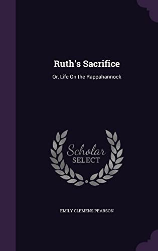 Ruth's Sacrifice: Or, Life On the Rappahannock