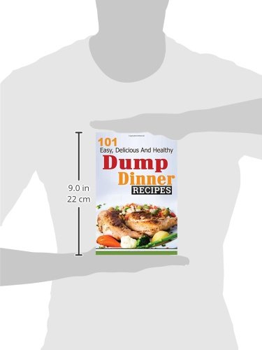 Dump Dinners: 101 Easy, Delicious, and Healthy Meals Put Together in 30 Minutes or Less! (dump dinners, dump dinner recipes, crockpot recipes, dump ... recipes, healthy recipes, healthy cooking) - Image 3
