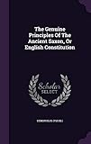 The Genuine Principles of the Ancient Saxon, or English Constitution