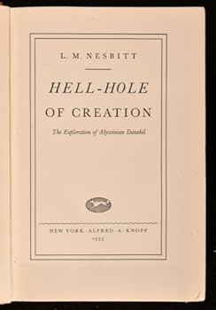 Hell-Hole Of Creation: The Exploration Of Abyssinian Danakil