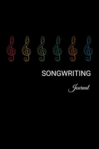 SONGWRITING JOURNAL: Music Songwriting Journal - With Blank Sheet Music - Write your Songs Notebook (perfect for Songwriters and Composers)
