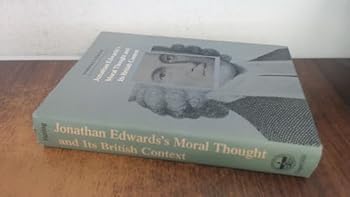 Hardcover Jonathan Edwards's Moral Thought and Its British Context Book