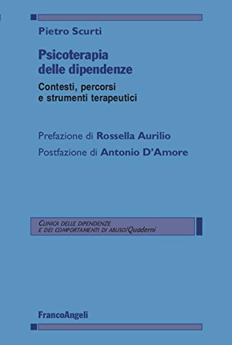 Psicoterapia delle dipendenze. Contesti, percorsi e strumenti terapeut