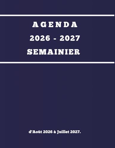 Agenda semainier 2026 2027: 12 mois d'aout 2026 a juillet 2027 avec Tableau Mensuel Grand Format A4, Planner Hebdomadaire Franca