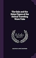 The gain and the noise figure of the helical traveling wave tube 1342145860 Book Cover